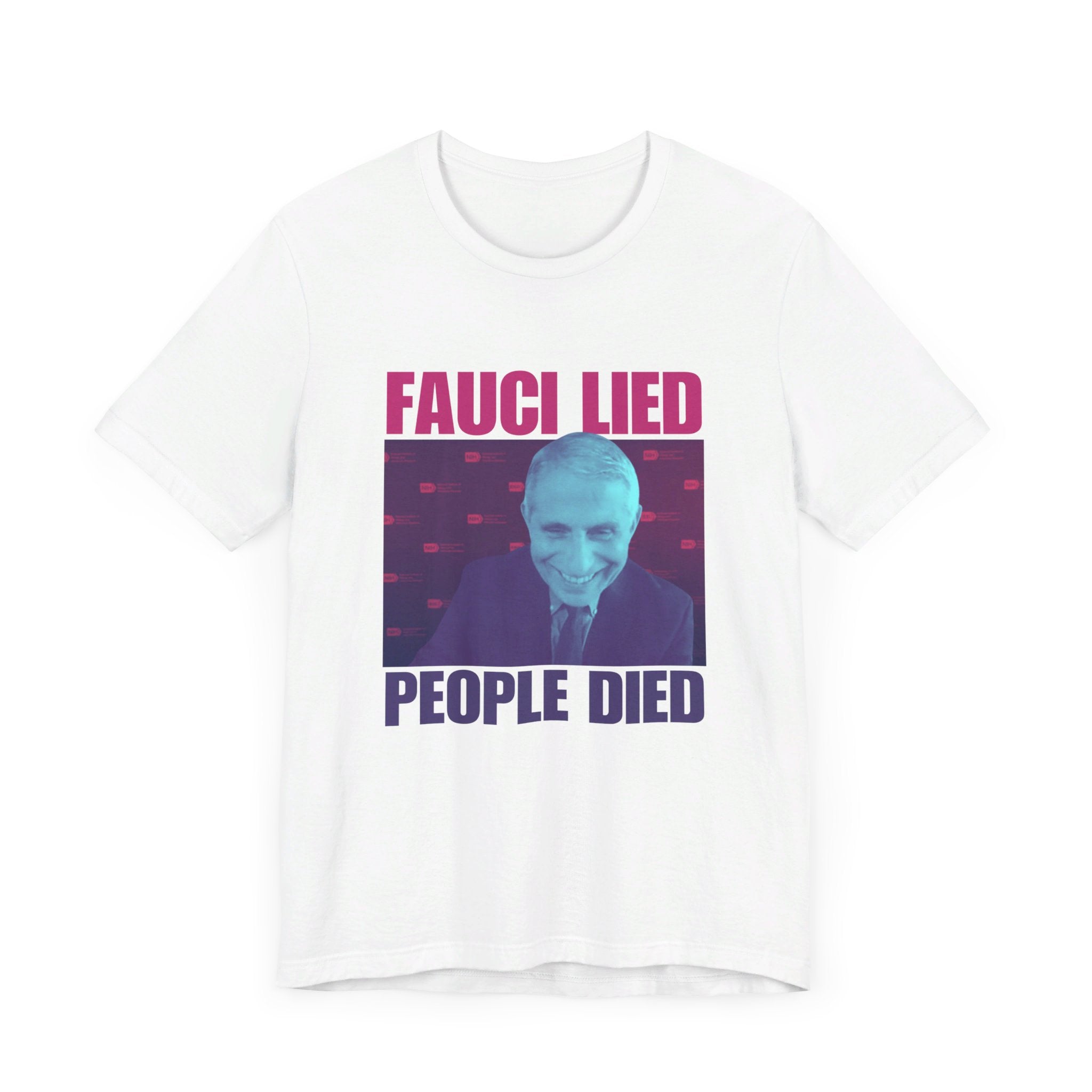 'Fauci Lied - People Died' Anthony Fauci Opinion Meme T-Shirt | Anti-Vaccination Tee - Deez Teez