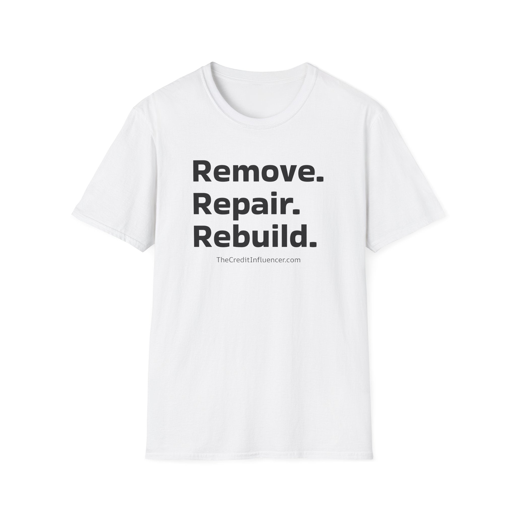 The Credit Influencer Slogan T-Shirt "Remove. Repair. Rebuild"