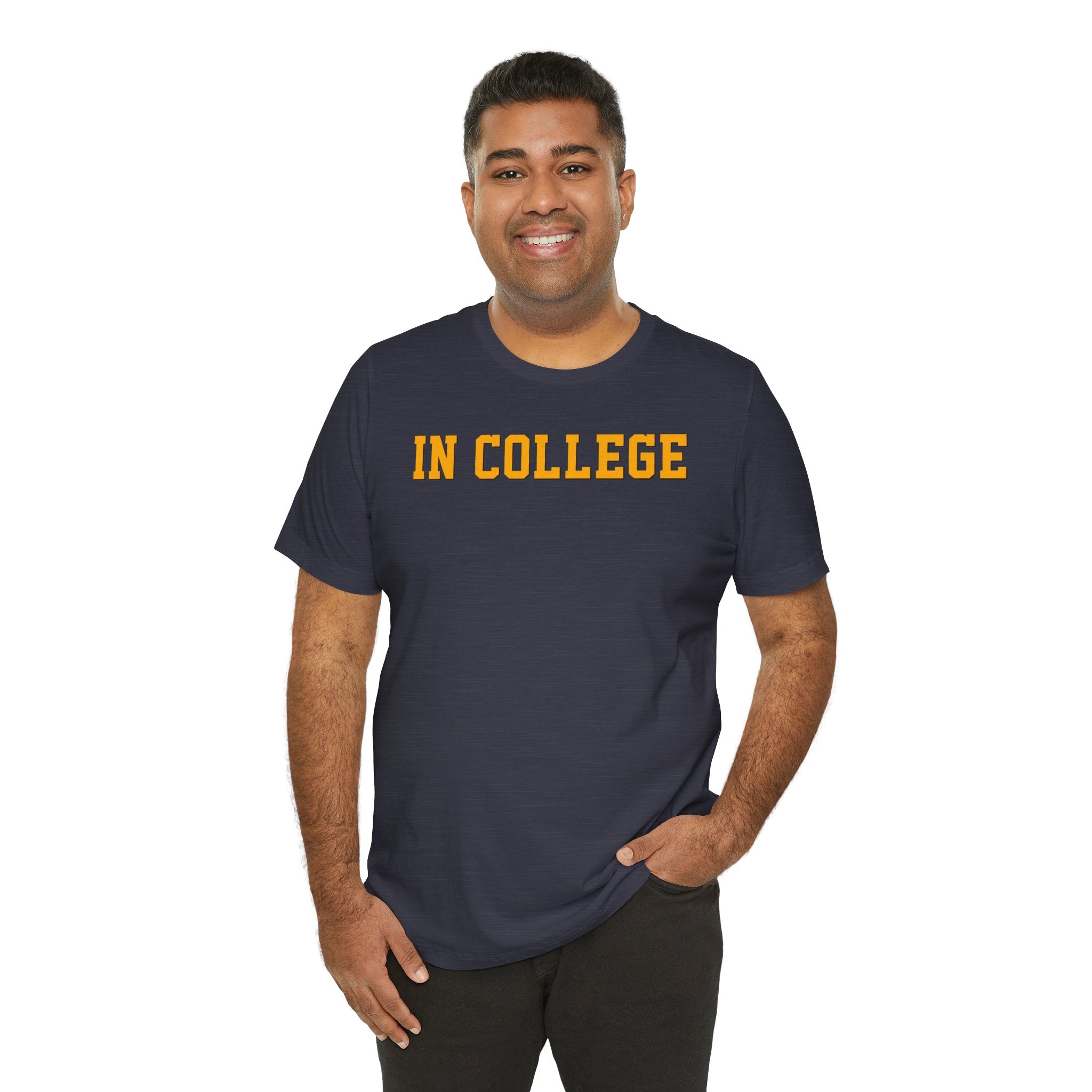 "In College" T-Shirt | Funny Student Life Tee